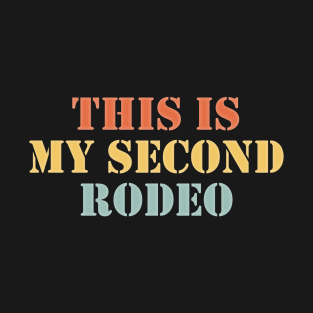 This Is My Second Rodeo ,Funny Vintage Retro T-Shirt