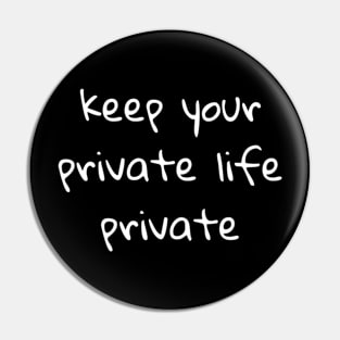 Keep your private life private Pin