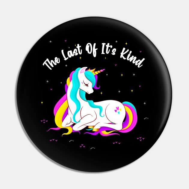 Unicorn The Last Of Its Kind Unicorns Women Girls Pin by Foxxy Merch