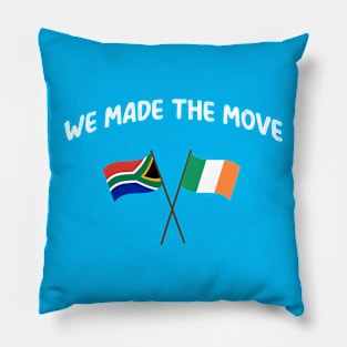 South Africa we made the move to Ireland Pillow