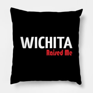 Wichita Raised Me Pillow