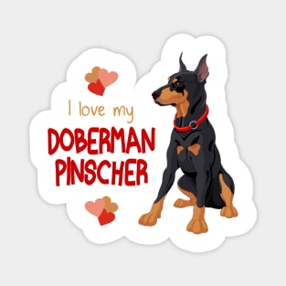 I Love My Doberman Pinscher Dog! Especially for Doberman owners! Magnet