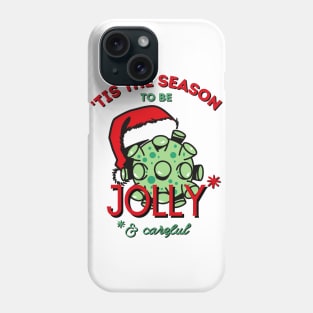 Tis the Season to be Jolly Careful Phone Case