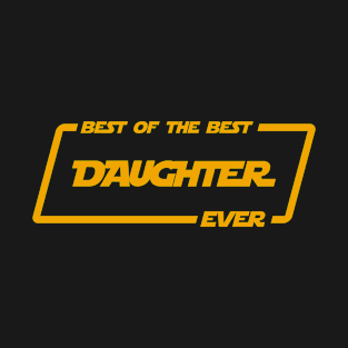 Best of the best daughter ever T-Shirt