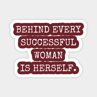 SheHopes Behind Every Successful Woman is Herself Magnet