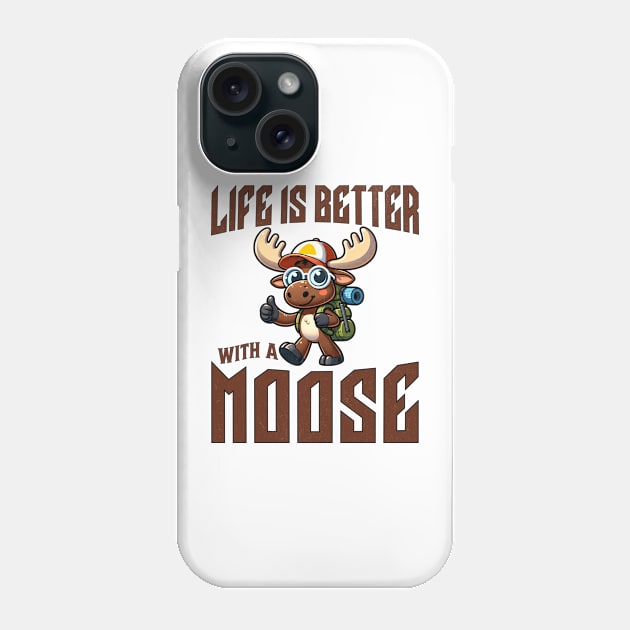 Alaska Elk Animal Lover Life Is Better With A Moose Phone Case by BOOBYART