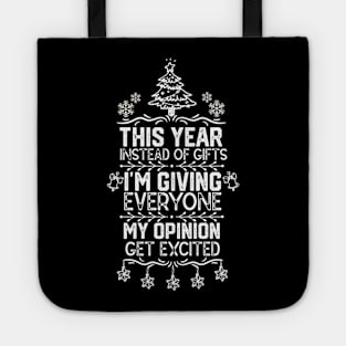 Christmas Funny Saying Gift Idea - This Year Instead of Gifts I M Giving Everyone My Opinion - Family Xmas Hilarious Quote Tote