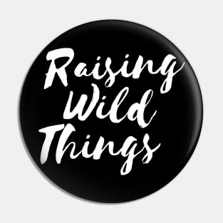 Raising Wild Things Cute Funny Mom T-shirt Mother's Day Gift Pin