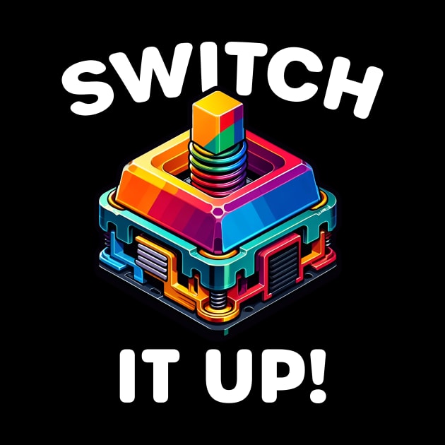 Mechanical Keyboard Enthusiast - Switch It Up Design by razlanisme