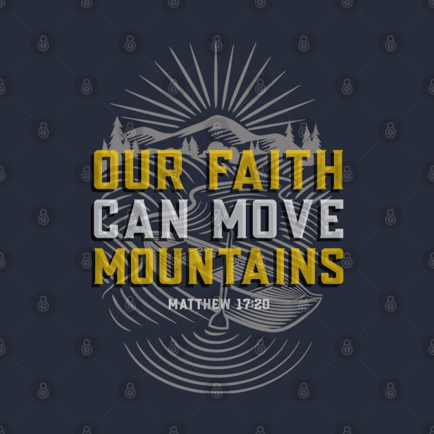 Matthew 17:20 Bible Verse Our Faith Can Move Mountains - Christian by ChristianShirtsStudios