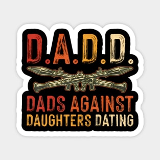 D.A.D.D. Dads Against Daughters Dating Funny Magnet