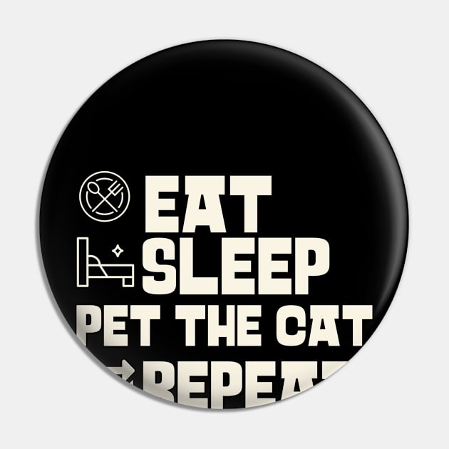 Eat Sleep Pet the cat Repeat Pin by Personality Tees