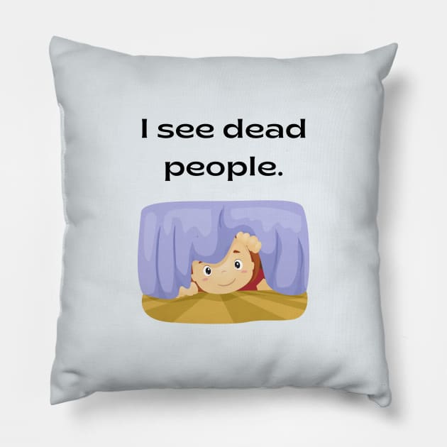 The sixth sense/Dead people Pillow by Said with wit