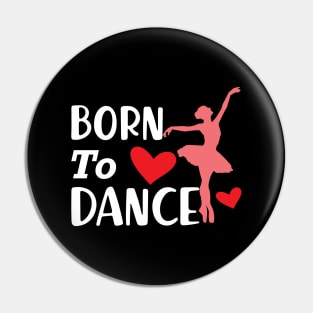 Dancer - Born to dance Pin