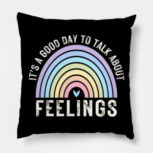 It's a Good Day to Talk about Feelings - Mental Health Pillow