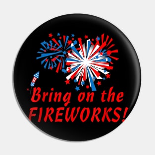 4th of July Bring On The Fireworks Pin