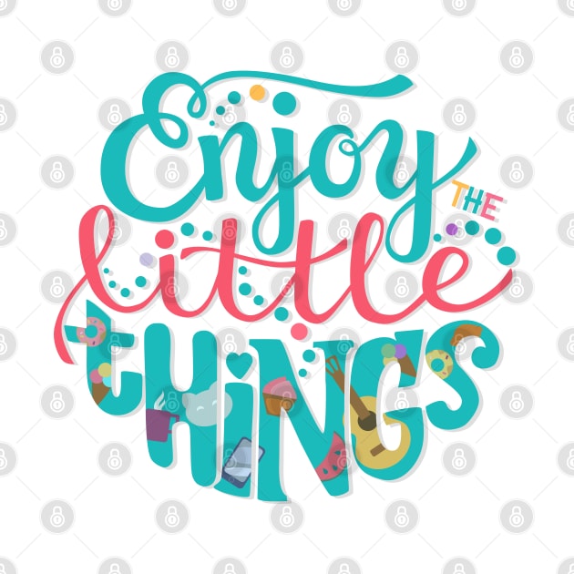 Enjoy the Little Things by ukulelettering