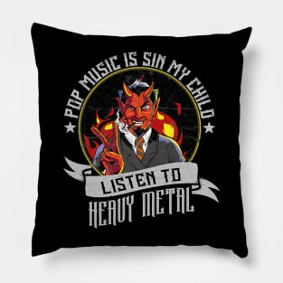 Pop music is sin my child listen to heavy metal Pillow