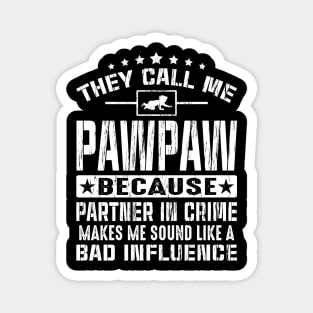 They Call Me PawPaw Because Partner In Crime Gift Fathers Day Magnet