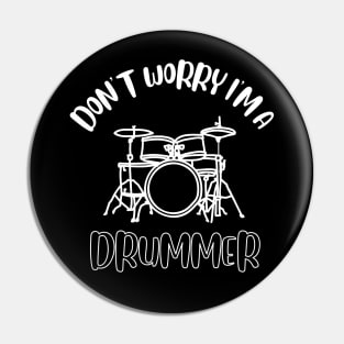 Don't Worry I'm A Drummer Pin