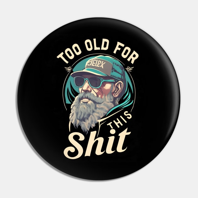 Too old for this shit Pin by Aldrvnd