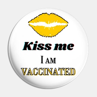 Kiss me I am vaccinated in yellow and black Pin