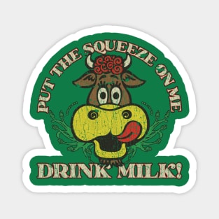 Put The Squeeze On Me Drink Milk 1978 Magnet