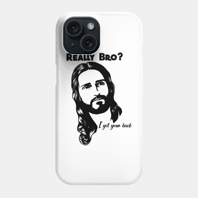 Really bro? I got your back Jesus Christ Phone Case by JackDraws88