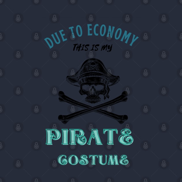 Due To The Economy This Is My Pirate Costume by Adam4you