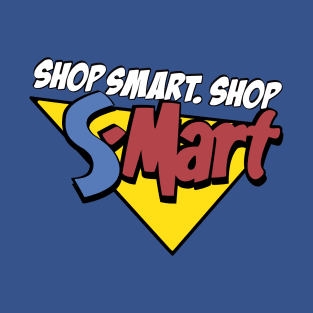 Shop Smart. Shop S-Mart! T-Shirt