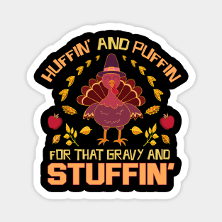 Huffin And Puffin For That Gravy Magnet