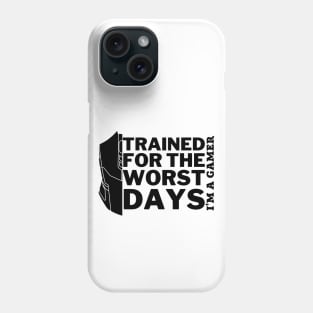 Trained for the worst days - gamer Phone Case