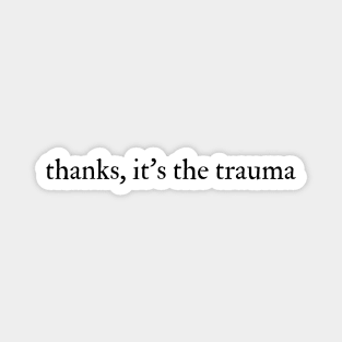 Thanks, it's the trauma Magnet