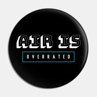 air is overrated, funny graphics for diving addict Pin