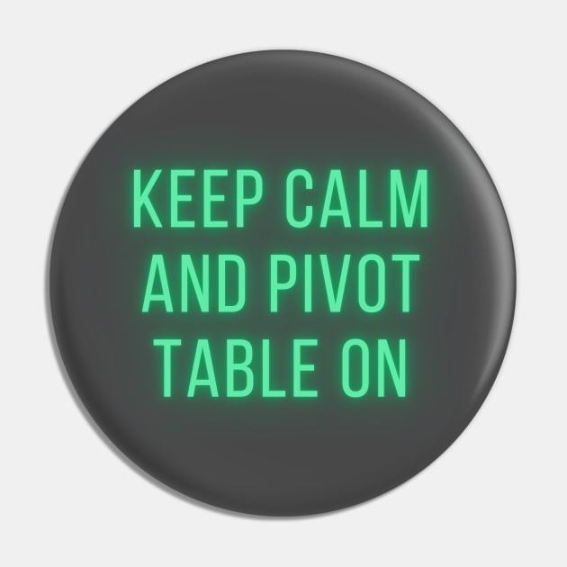 Keep Calm and Pivot Table On Pin by epoliveira