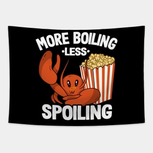 More Boiling Less Spoiling Funny Crawfish Tapestry