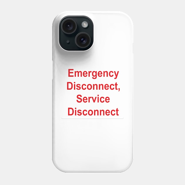 Emergency Disconnect, Service Disconnect Label Phone Case by MVdirector