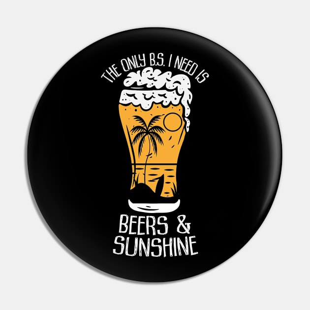 The only B.S. I need is beer and sunshine Pin by CaptainHobbyist