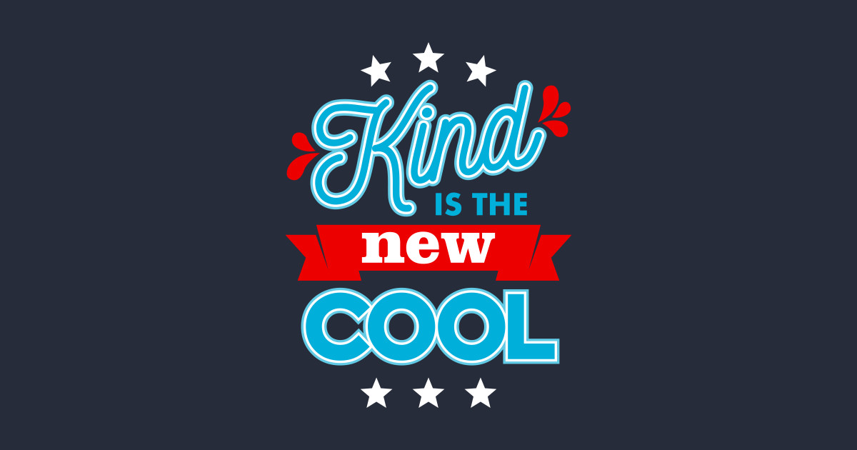 Kind Is The New Cool - Kindness - T-Shirt  TeePublic