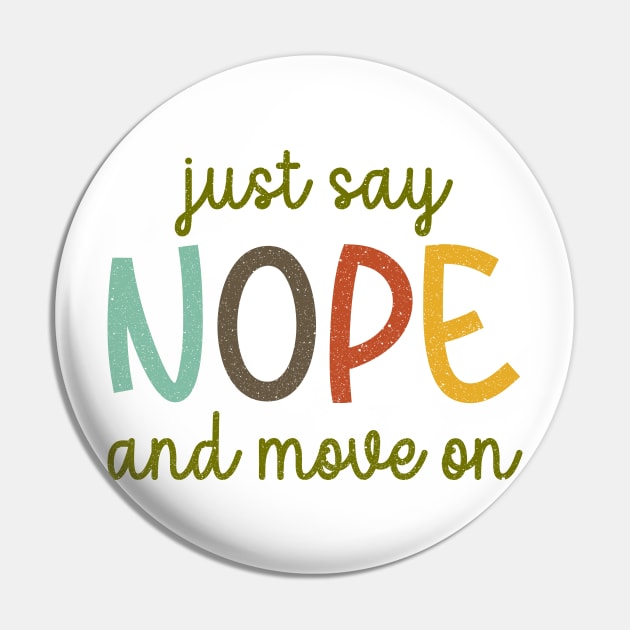 Just Say Nope And Move On Pin by Jesabee Designs