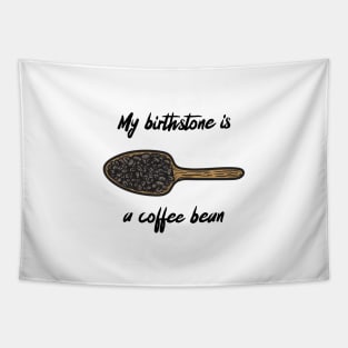 my birthstone is a coffee bean Tapestry