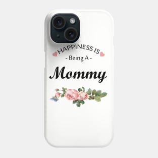 Happiness is being a mommy Phone Case