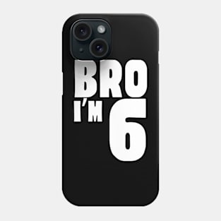 6th Birthday Boy Bro I’m 6 Year Old Funny Party Phone Case