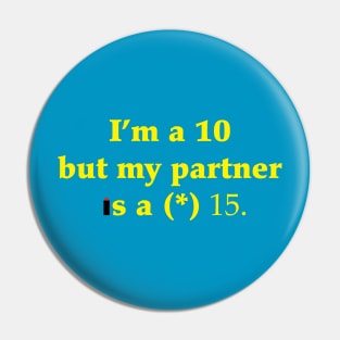 I'm a 10 but my partner is a (*) 15 Pin