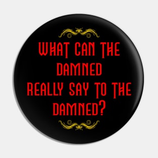 What Can the Damned Really Say to the Damned? | Interview with the Vampire Pin