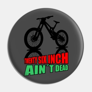 Mountain Bike Twenty Six Inch Aint Dead 26er Pin