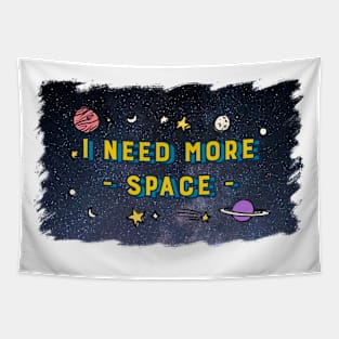 I Need More Space - Universe Star Moon Planet Tapestry