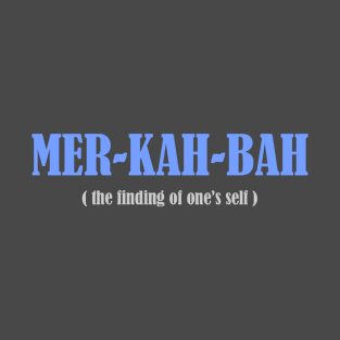 Mer-Kah-Bah  (the finding of one's self) T-Shirt