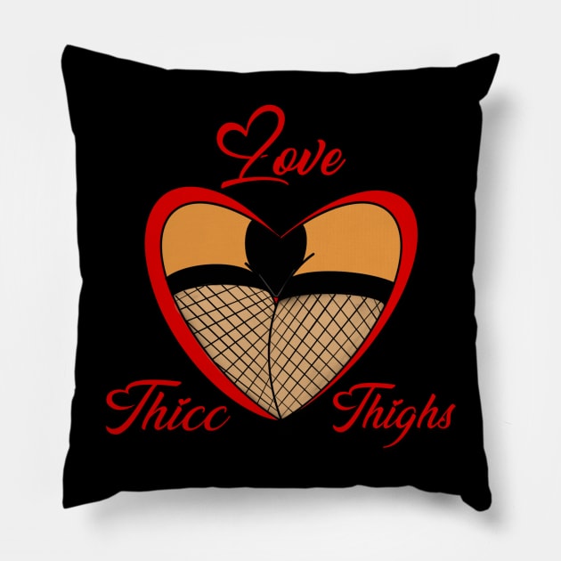 Love Thicc Thighs!? Pillow by BmacArtistry