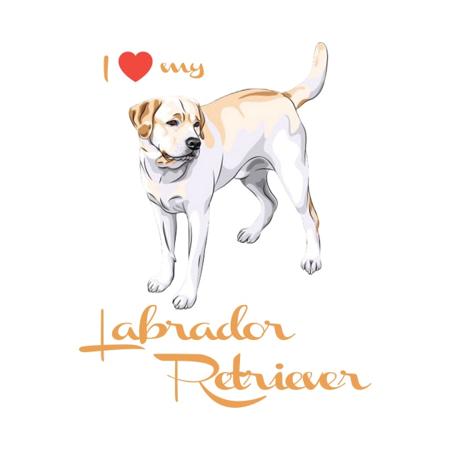 I Love My Labrador Retriever! Especially for Lab owners! by rs-designs